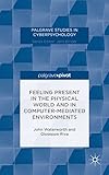 Feeling present in the physical world and in computer-mediated environments