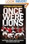 Once Were Lions: The Players' Stories: Inside the World's Most Famous Rugby Team