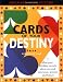 Cards of Your Destiny: What Your Birthday Reveals About You & Your Past, Present & Future