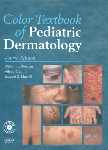 Color Textbook of Pediatric Dermatology: Text with CD-ROM (Color Textbook of Pediatric Dermatology (Weston))
