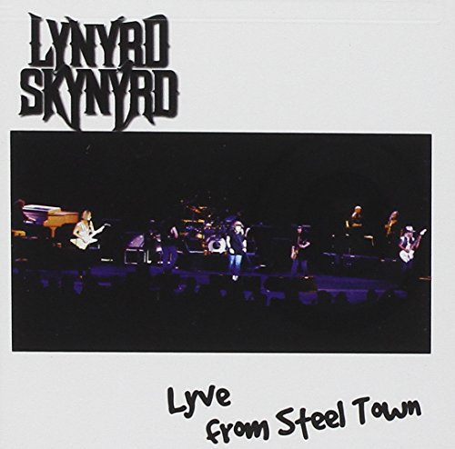 Lynyrd Skynyrd - Lyve From Steel Town - Zortam Music