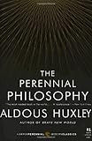 The Perennial Philosophy: An Interpretation of the Great Mystics, East and West