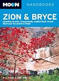 Moon Zion and Bryce: Including Arches, Canyonlands, Capitol Reef, Grand Staircase-Escalante and Moab (Moon Handbooks Zion & Bryce)