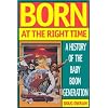 Born at the Right Time: A History of the Baby Boom Generation