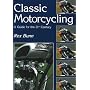 Classic Motorcycling: A Guide for the 21st Century