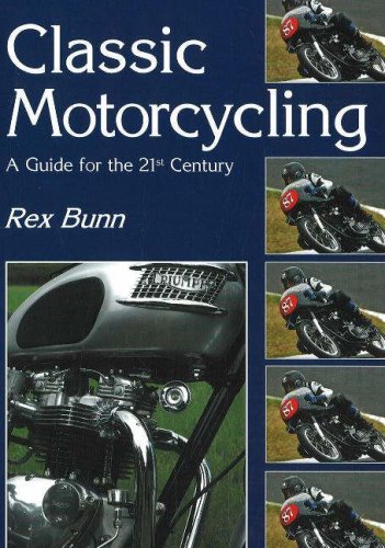 Classic Motorcycling: A Guide for the 21st Century