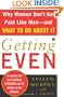 Getting Even: Why Women Don't Get Paid Like Men--And What to Do About It