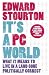 It's a PC World: What it Means to Live in a Land Gone Politically Correct: What It Means to Live in a World Gone Politically Correct