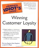 The Complete Idiots Guide to Winning Customer Loyalty