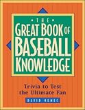The Great Book of Baseball Knowledge: The Ultimate Test for the Ultimate Fan