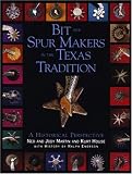 Bit & Spur Makers in the Texas Tradition: A Historical Perspective