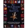 Bit & Spur Makers in the Texas Tradition: A Historical Perspective