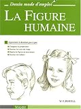 La Figure humaine : Apprendre � dessiner pas � pas