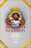 Produkt-Bild: Der Koch ist Kapit&auml;n: 200 Rezepte gegen Hunger und Durst f&uuml;r Skipper, Segler und Seemannsbr&auml;ute zu Wasser und zu Lande