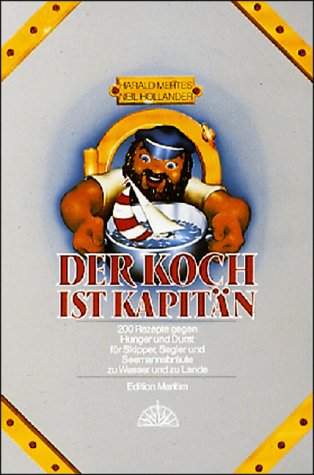 City Travel Guides Discounted  Bücher : Der Koch ist Kapitän: 200 Rezepte gegen Hunger und Durst für Skipper, Segler und Seemannsbräute zu Wasser und zu Lande