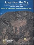 Songs from the Sky: Indigenous Astronomical and Cosmological Traditions of the World (Archaeoastronomy) (Archaeoastronomy)