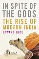 In Spite of the Gods: The Strange Rise of Modern India