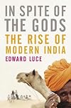 In Spite of the Gods: The Strange Rise of Modern India