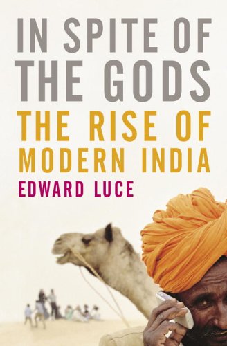 In Spite of the Gods The Rise of Modern India