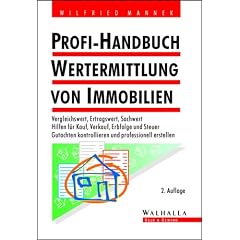 Profi-Handbuch Wertermittlung von Immobilien: Vergleichswert, Ertragswert, Sachwert. Hilfen f�r Kauf, Verkauf, Erbfolge und Steuer. Gutachten kontrollieren und professionell erstellen