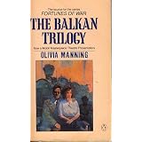 The Balkan Trilogy (The Great Fortune / The Spoilt City / Friends and Heroes) ~ Olivia Manning