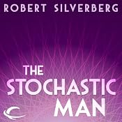 The Stochastic Man | [Robert Silverberg]