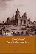 The Colonial Spanish-American City: Urban Life in the Age of Atlantic Capitalism