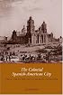 The Colonial Spanish-American City: Urban Life in the Age of Atlantic Capitalism
