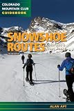 Snowshoe Routes: Colorado's Front Range 2nd Edition (Snowshoe Routes: Colorado Mountain Club Guidebook)