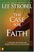 The Case for Faith: A Journalist Investigates the Toughest Objections to Christianity