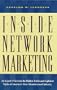 Inside Network Marketing: An Expert's View into the Hidden Truths and Exploited Myths of America's Most Misunderstood Industry