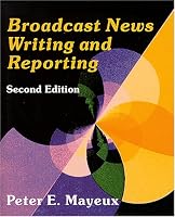 Broadcast News Writing and Reporting