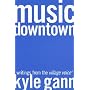 Music Downtown: Writings from the Village Voice