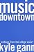 Music Downtown: Writings from the Village Voice