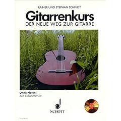 Der neue Weg zur Gitarre. Das moderne Lehrprogramm zum Selbstunterricht: Gitarrenkurs: Der neue Weg zur Gitarre. Melodie und Begleitung mit und ohne ... zum Selbstunterricht. Ohne Noten!
