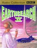 Earthsearch II: Starring Sean Arnold & Cast (BBC Radio Collection)