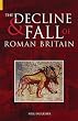 The Decline and Fall of Roman Britain