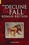 The Decline and Fall of Roman Britain
