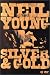 Neil Young - Silver & Gold