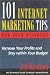 101 Internet Marketing Tips For Your Business: Increase Your Profits and Stay Within Your Budget