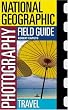 National Geographic Photography Field Guide: Travel (National Geographic Photography Field Guides)