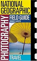 National Geographic Photography Field Guide: Travel (National Geographic Photography Field Guides)