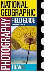National Geographic Photography Field Guide: Travel (National Geographic Photography Field Guides)