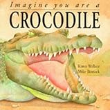 Imagine you are a crocodile