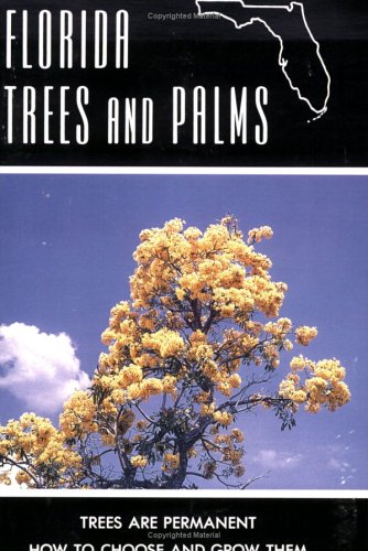 Florida Trees and Palms: Trees are Permanent – How to Choose and Grow Them