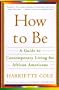 How to Be: A Guide to Contemporary Living for African Americans