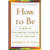 How to Be: A Guide to Contemporary Living for African Americans