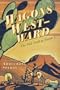 Wagons Westward: The Old Trail to Santa Fe