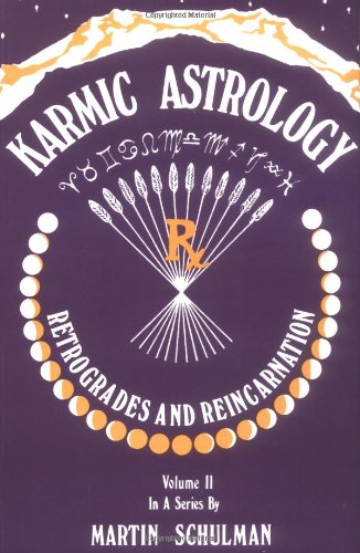 Karmic Astrology, Vol. II: Retrogrades and Reincarnation
