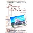Northern California History Weekends by  Lee Foster